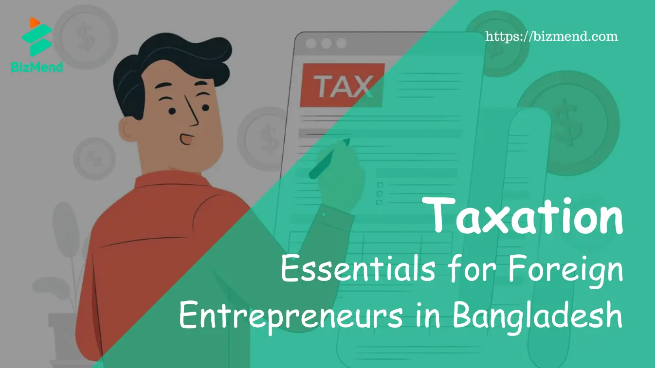 Taxation Essentials for Foreign Entrepreneurs in Bangladesh