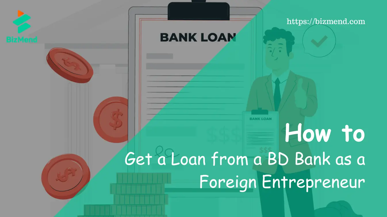 How to Get a Loan from a BD Bank as a Foreign Entrepreneur