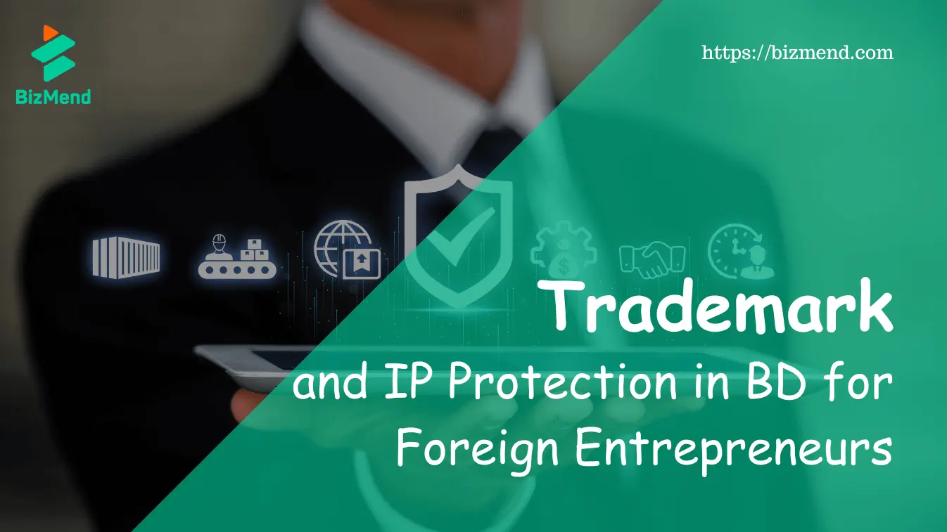 Trademark and IP Protection in Bangladesh for Foreign Entrepreneurs