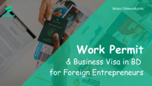 Work Permit & Business Visa in Bangladesh for Foreign Entrepreneurs