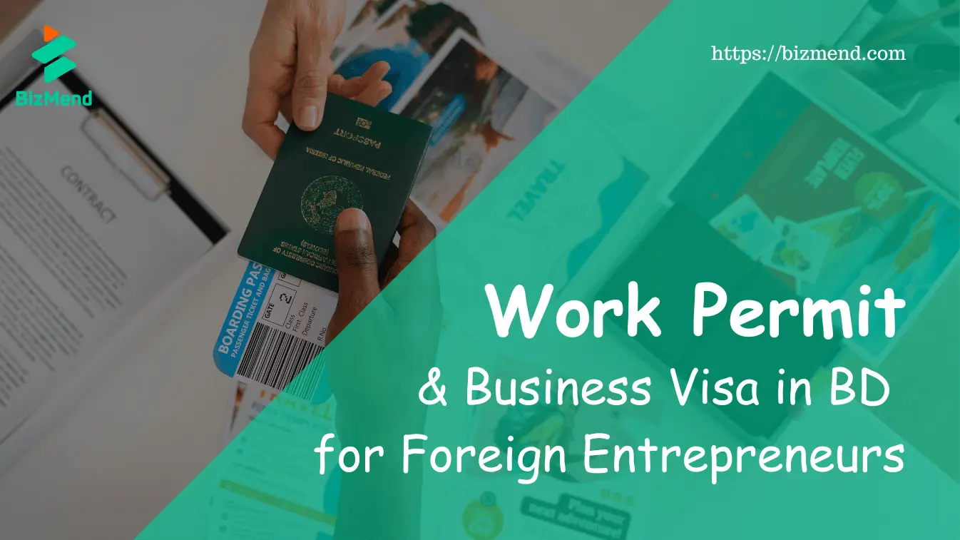 Work Permit & Business Visa in Bangladesh for Foreign Entrepreneurs