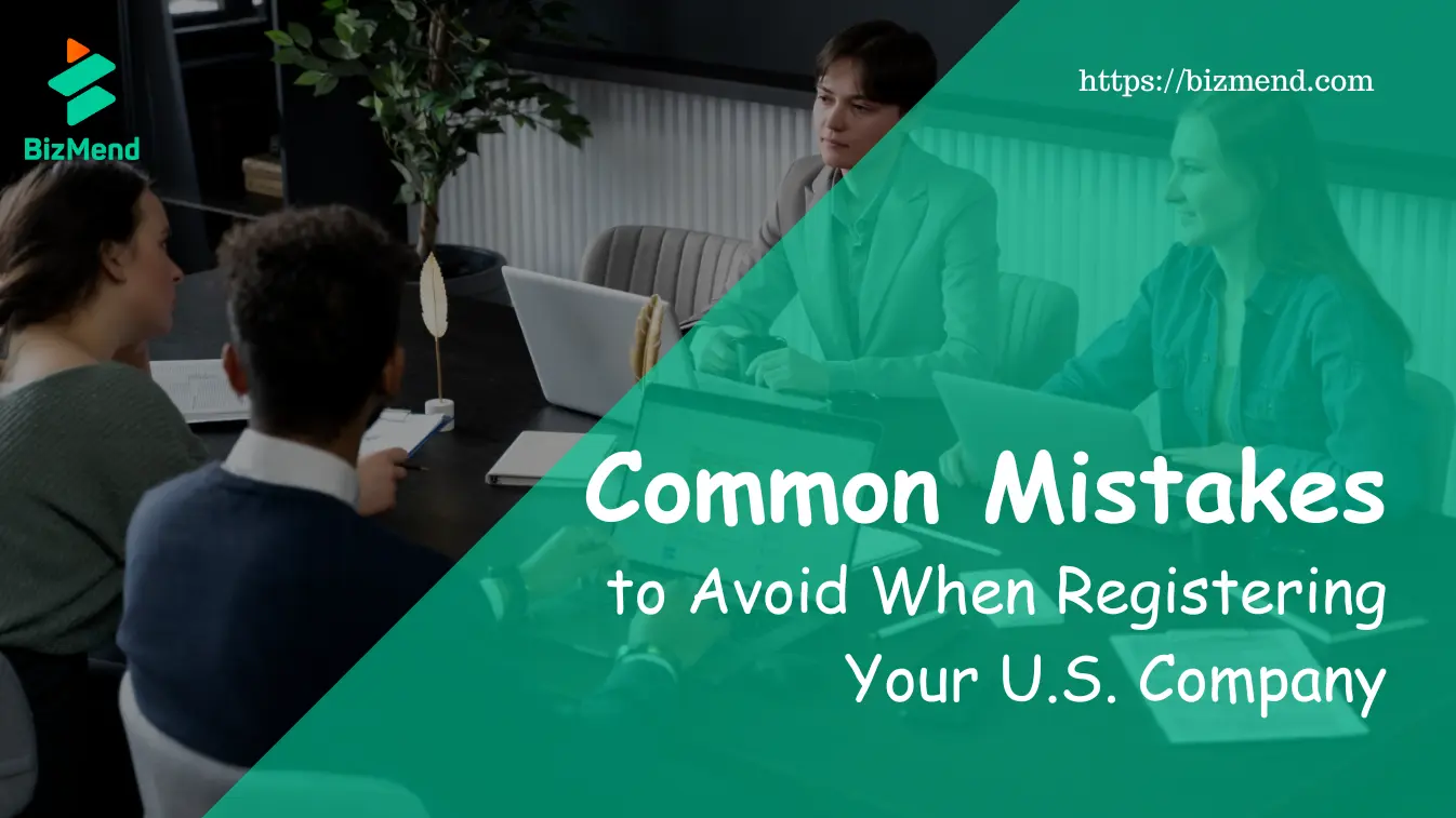 Common Mistakes to Avoid When Registering Your U.S. Company