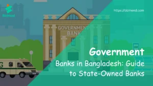 Government Banks in Bangladesh: Guide to State-Owned Banks